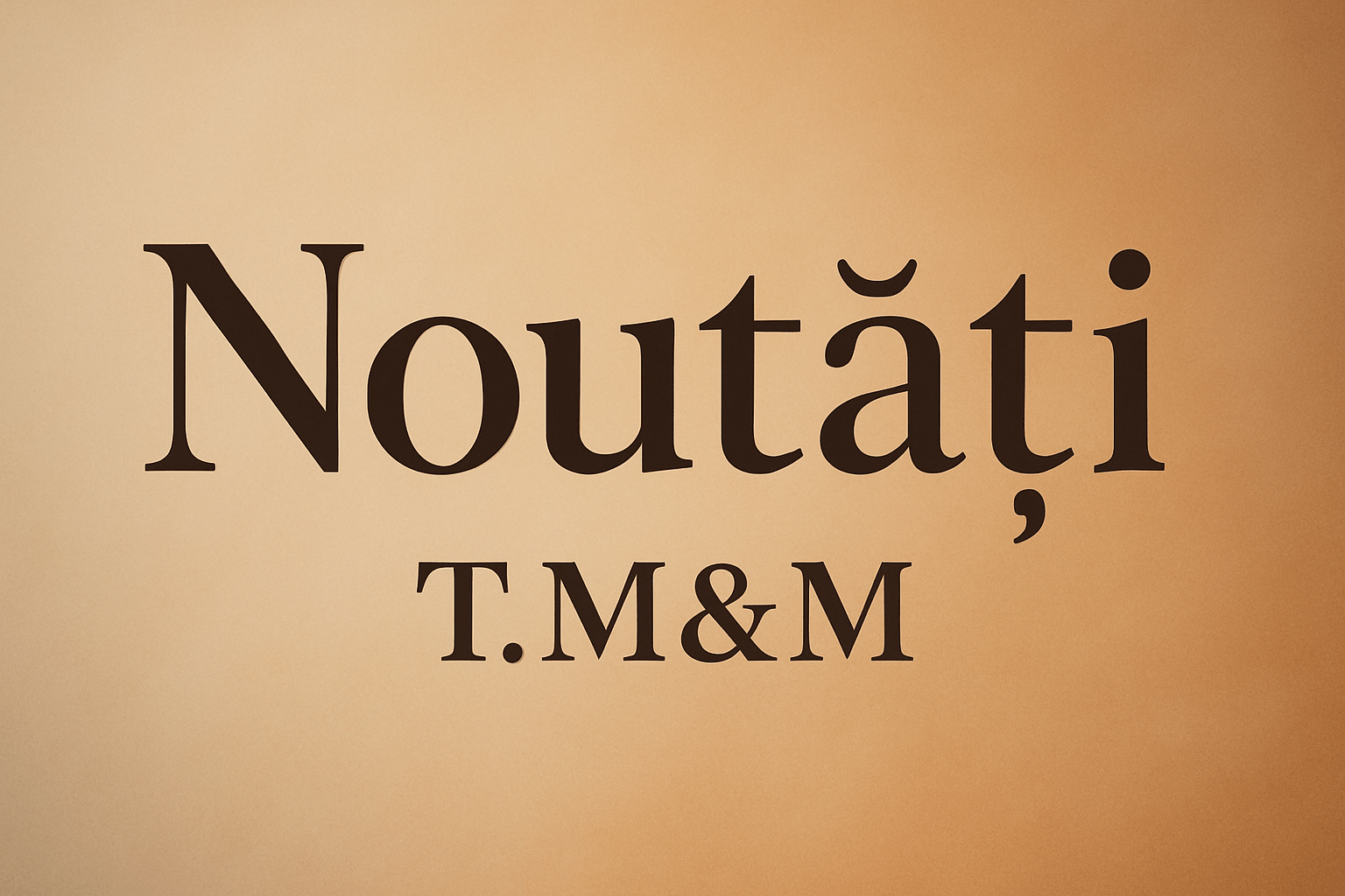 Noutați - T.M&M